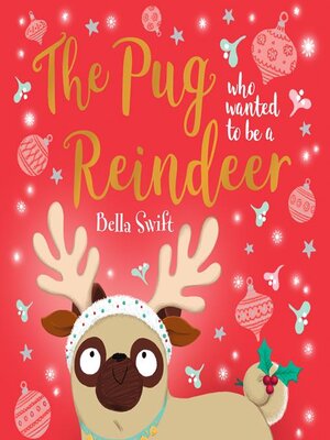 cover image of The Pug who wanted to be a Reindeer
